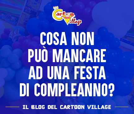 Cosa non può mancare ad una festa di compleanno?